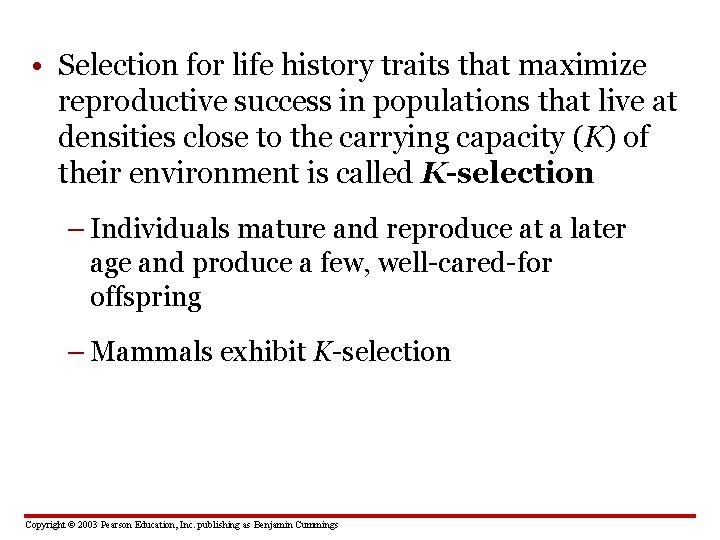  • Selection for life history traits that maximize reproductive success in populations that