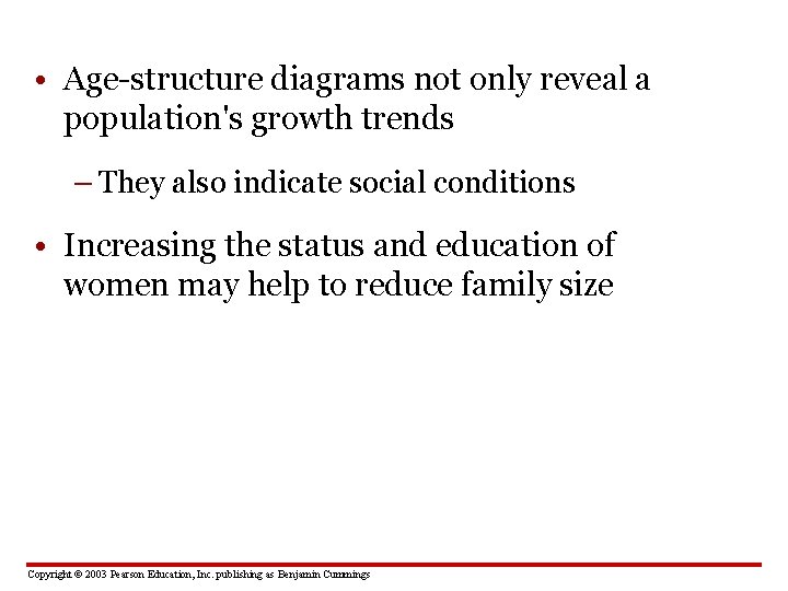  • Age-structure diagrams not only reveal a population's growth trends – They also
