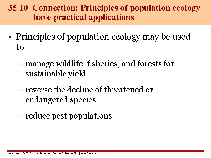 35. 10 Connection: Principles of population ecology have practical applications • Principles of population