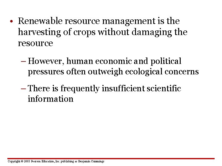  • Renewable resource management is the harvesting of crops without damaging the resource