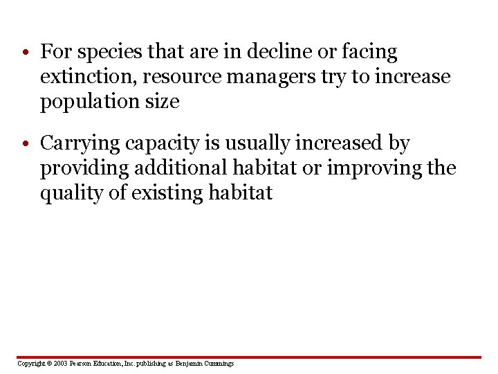  • For species that are in decline or facing extinction, resource managers try