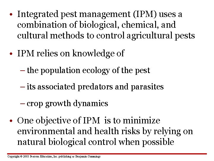  • Integrated pest management (IPM) uses a combination of biological, chemical, and cultural