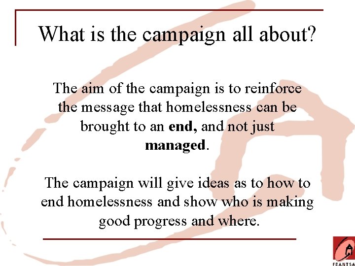 What is the campaign all about? The aim of the campaign is to reinforce