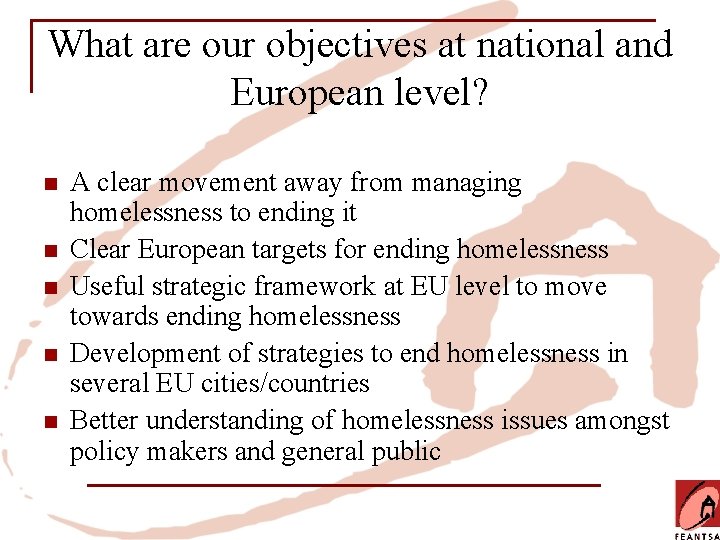 What are our objectives at national and European level? n n n A clear