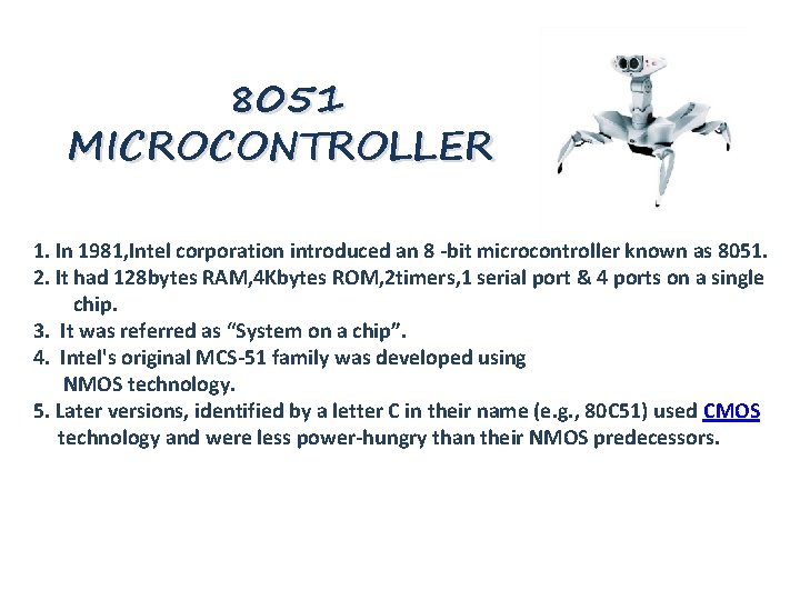 8051 MICROCONTROLLER 1. In 1981, Intel corporation introduced an 8 -bit microcontroller known as