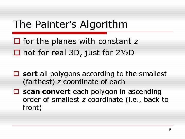 The Painter’s Algorithm o for the planes with constant z o not for real