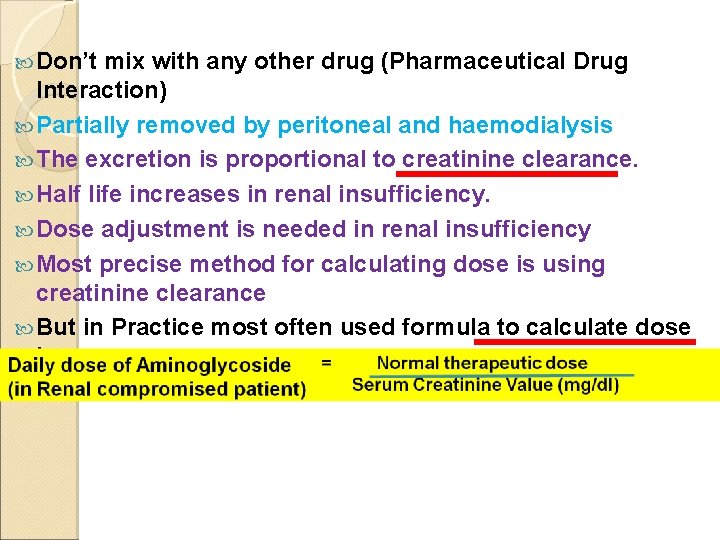  Don’t mix with any other drug (Pharmaceutical Drug Interaction) Partially removed by peritoneal