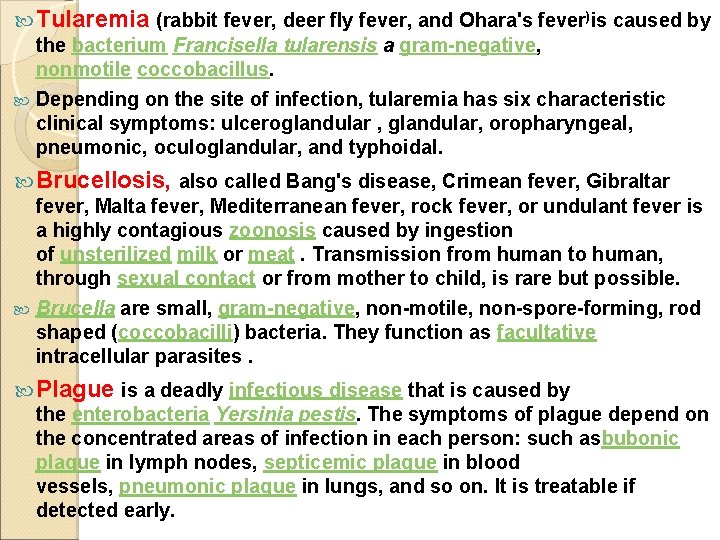  Tularemia (rabbit fever, deer fly fever, and Ohara's fever)is caused by the bacterium