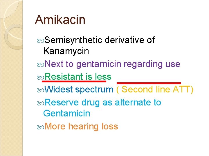 Amikacin Semisynthetic derivative of Kanamycin Next to gentamicin regarding use Resistant is less Widest