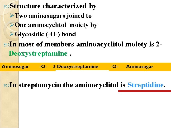  Structure characterized by ØTwo aminosugars joined to ØOne aminocyclitol moiety by ØGlycosidic (-O-)