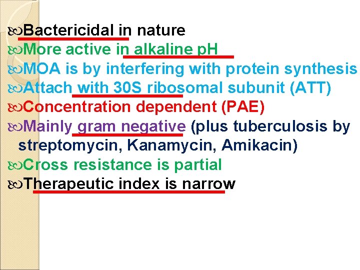  Bactericidal in nature More active in alkaline p. H MOA is by interfering