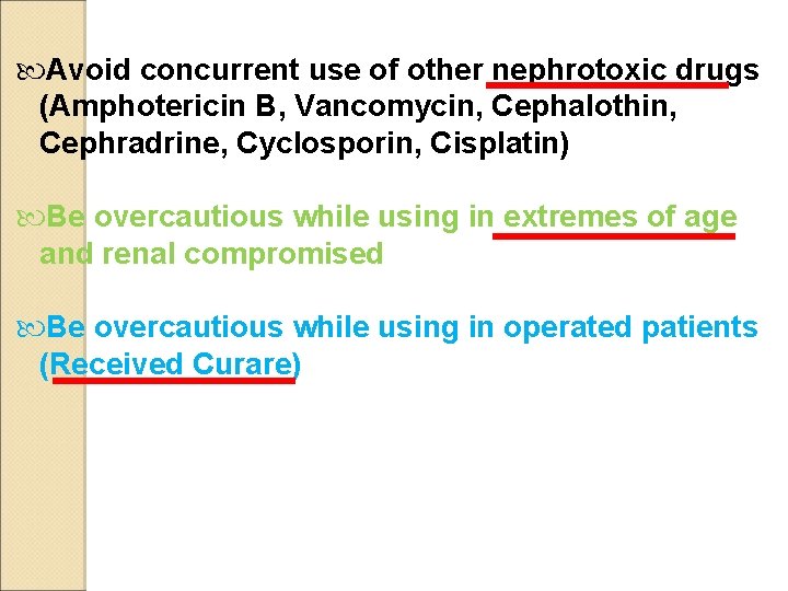  Avoid concurrent use of other nephrotoxic drugs (Amphotericin B, Vancomycin, Cephalothin, Cephradrine, Cyclosporin,