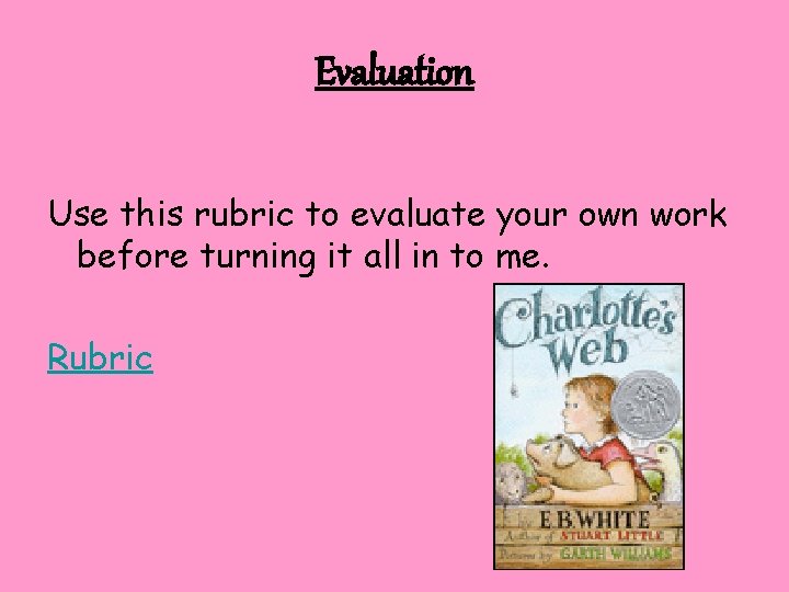 Evaluation Use this rubric to evaluate your own work before turning it all in