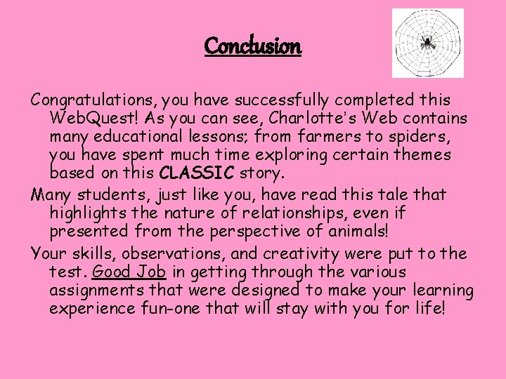 Conclusion Congratulations, you have successfully completed this Web. Quest! As you can see, Charlotte’s