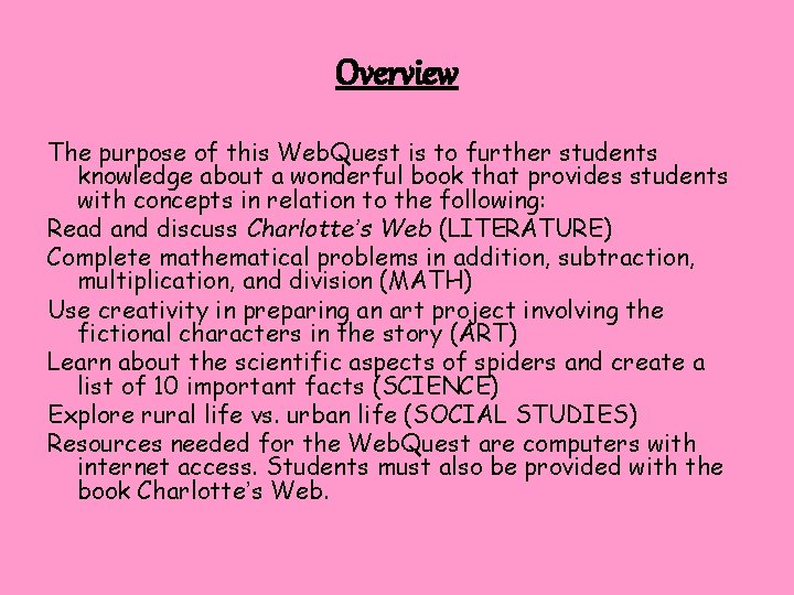Overview The purpose of this Web. Quest is to further students knowledge about a