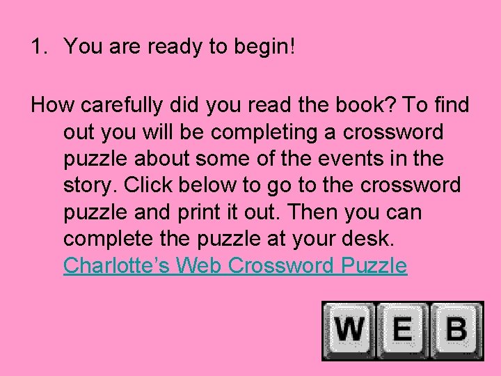 1. You are ready to begin! How carefully did you read the book? To