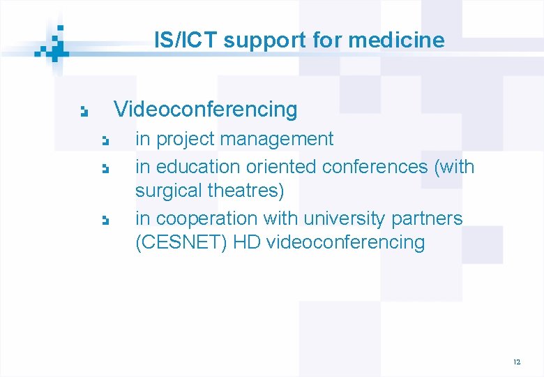 IS/ICT support for medicine Videoconferencing in project management in education oriented conferences (with surgical