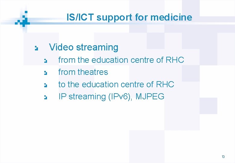 IS/ICT support for medicine Video streaming from the education centre of RHC from theatres