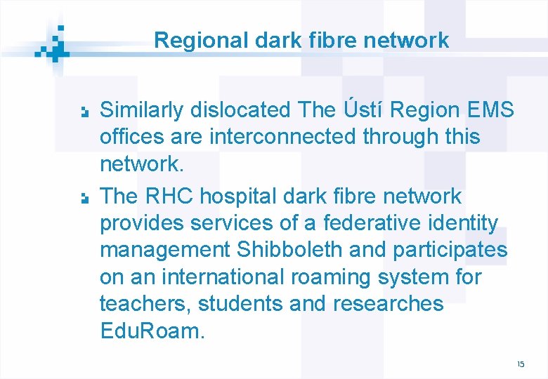 Regional dark fibre network Similarly dislocated The Ústí Region EMS offices are interconnected through
