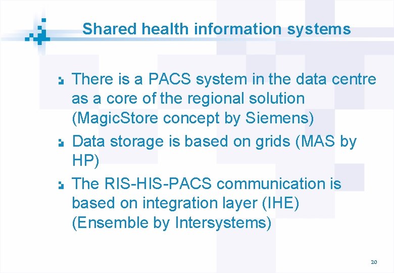 Shared health information systems There is a PACS system in the data centre as