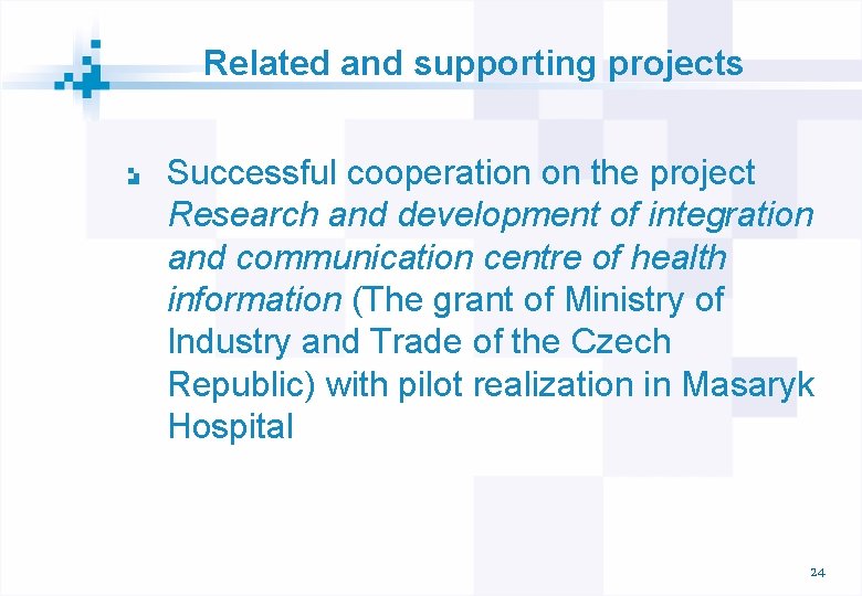 Related and supporting projects Successful cooperation on the project Research and development of integration