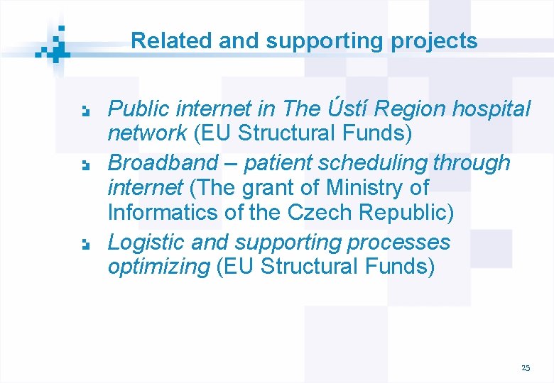 Related and supporting projects Public internet in The Ústí Region hospital network (EU Structural