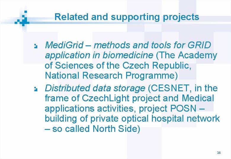 Related and supporting projects Medi. Grid – methods and tools for GRID application in