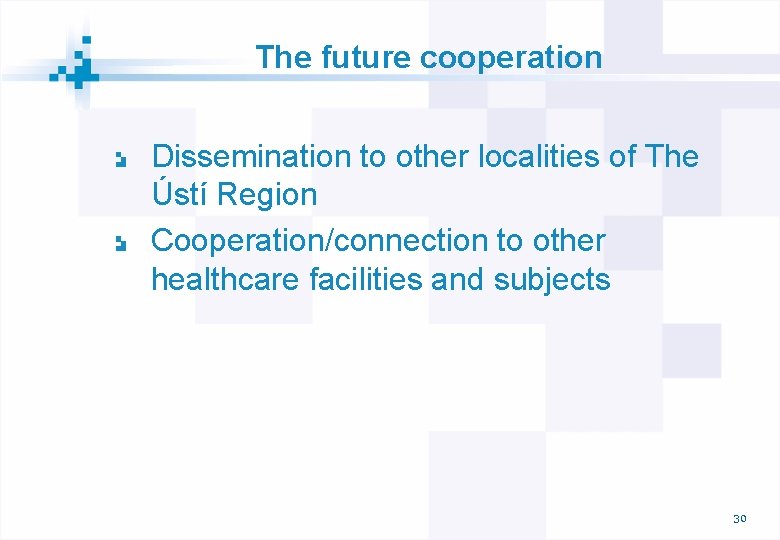The future cooperation Dissemination to other localities of The Ústí Region Cooperation/connection to other