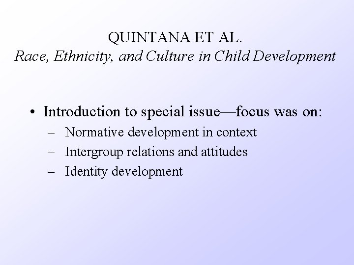 QUINTANA ET AL. Race, Ethnicity, and Culture in Child Development • Introduction to special