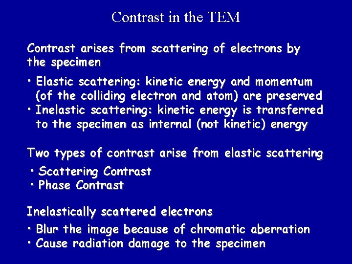 Contrast in the TEM Contrast arises from scattering of electrons by the specimen •