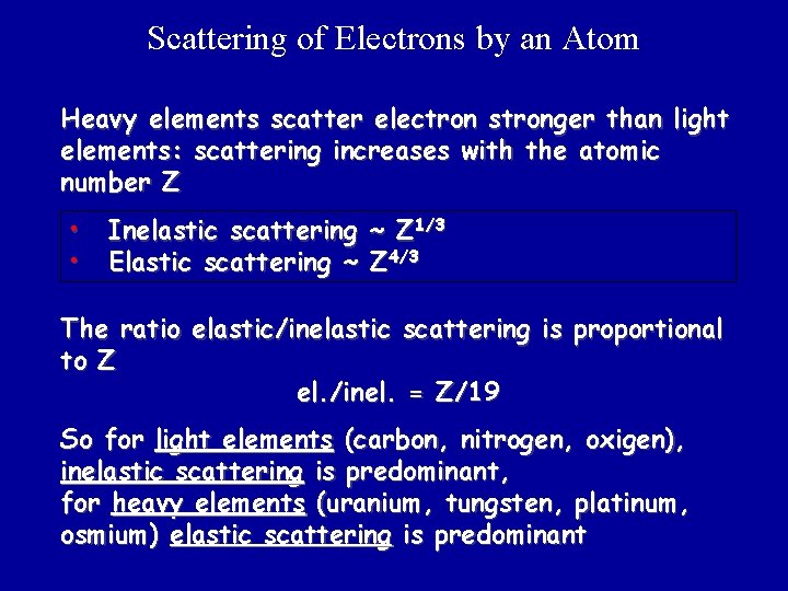 Scattering of Electrons by an Atom Heavy elements scatter electron stronger than light elements: