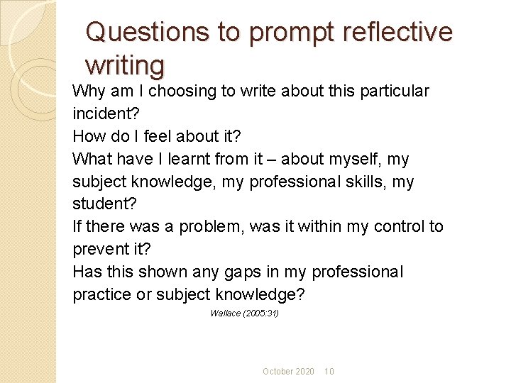 Questions to prompt reflective writing Why am I choosing to write about this particular