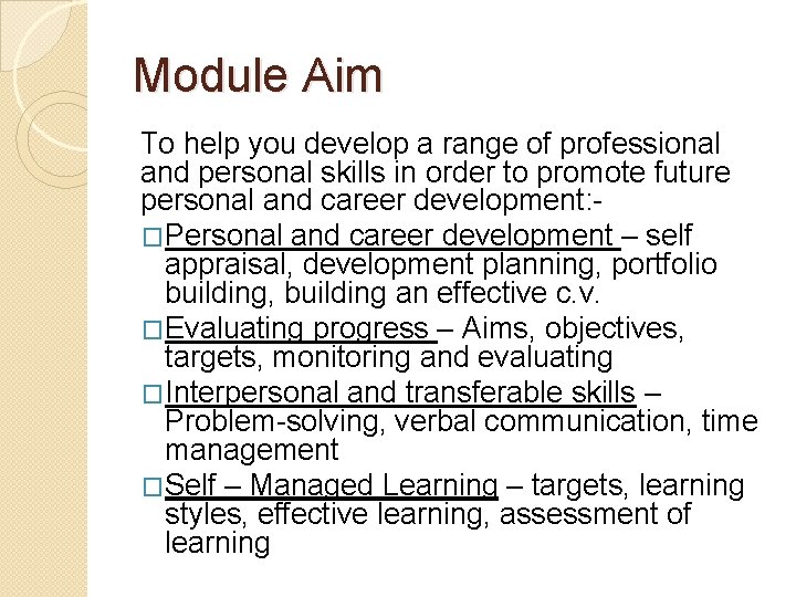 Module Aim To help you develop a range of professional and personal skills in