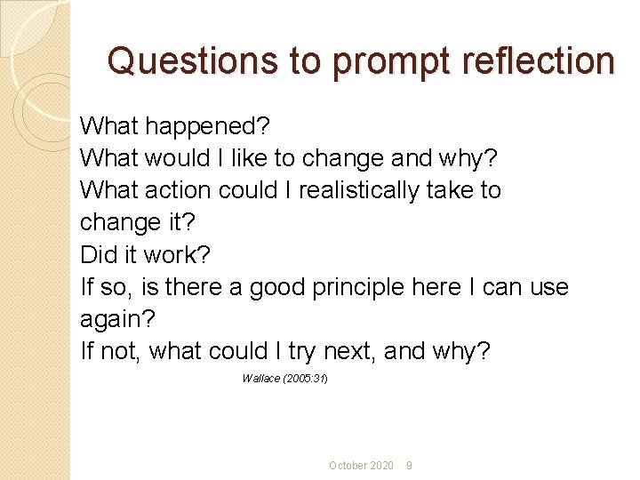 Questions to prompt reflection What happened? What would I like to change and why?