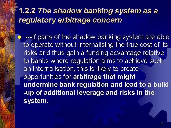 1. 2. 2 The shadow banking system as a regulatory arbitrage concern ® ---If