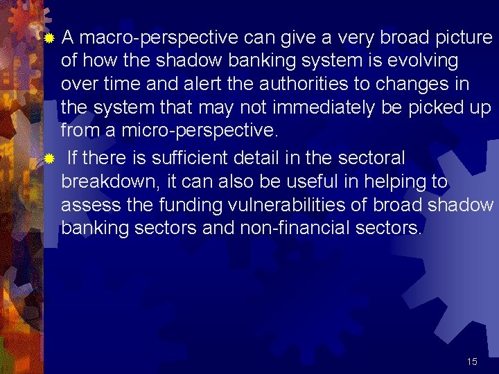 ® A macro-perspective can give a very broad picture of how the shadow banking