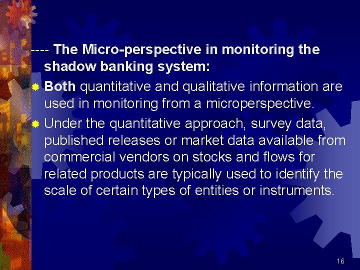 ---- The Micro-perspective in monitoring the shadow banking system: ® Both quantitative and qualitative