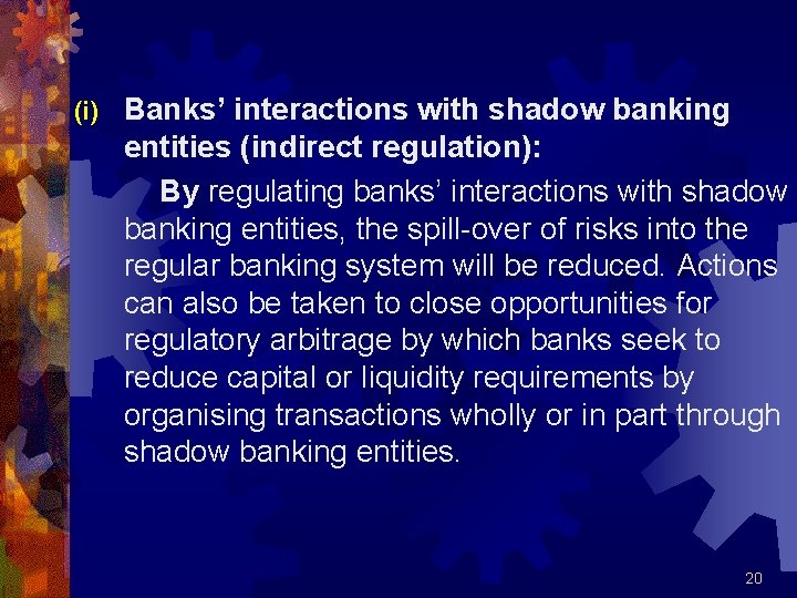 (i) Banks’ interactions with shadow banking entities (indirect regulation): By regulating banks’ interactions with