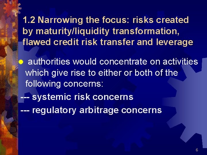 1. 2 Narrowing the focus: risks created by maturity/liquidity transformation, flawed credit risk transfer