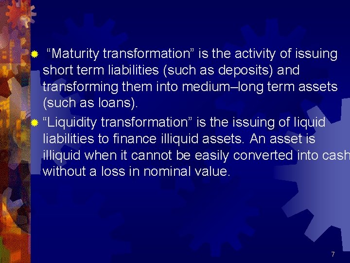 ® “Maturity transformation” is the activity of issuing short term liabilities (such as deposits)