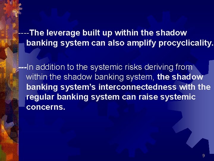 ----The leverage built up within the shadow banking system can also amplify procyclicality. ---In