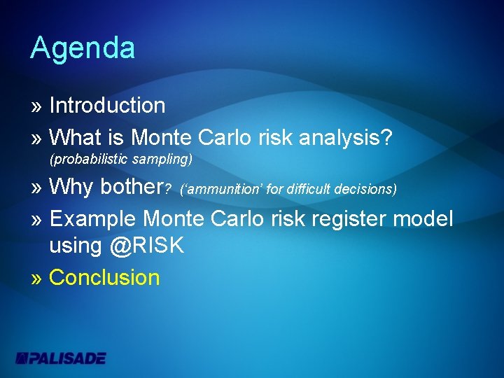 Agenda » Introduction » What is Monte Carlo risk analysis? (probabilistic sampling) » Why