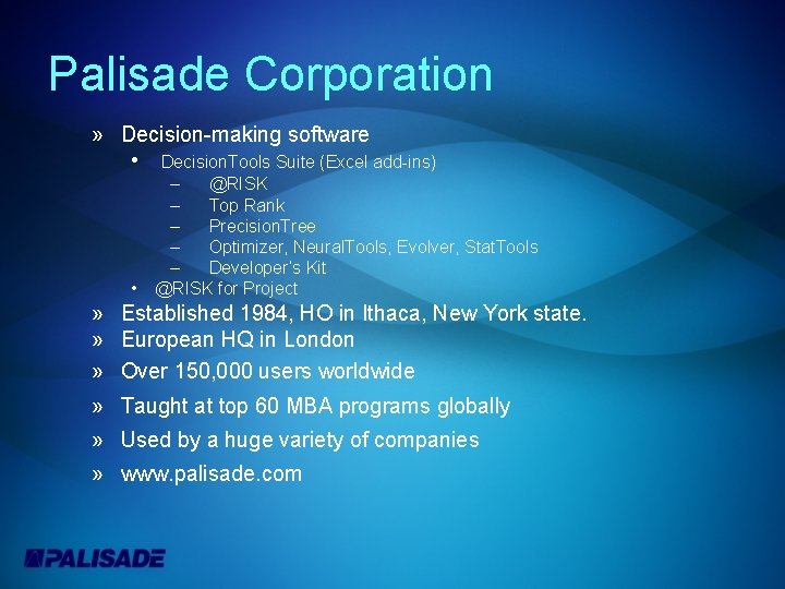 Palisade Corporation » Decision-making software • Decision. Tools Suite (Excel add-ins) • – @RISK