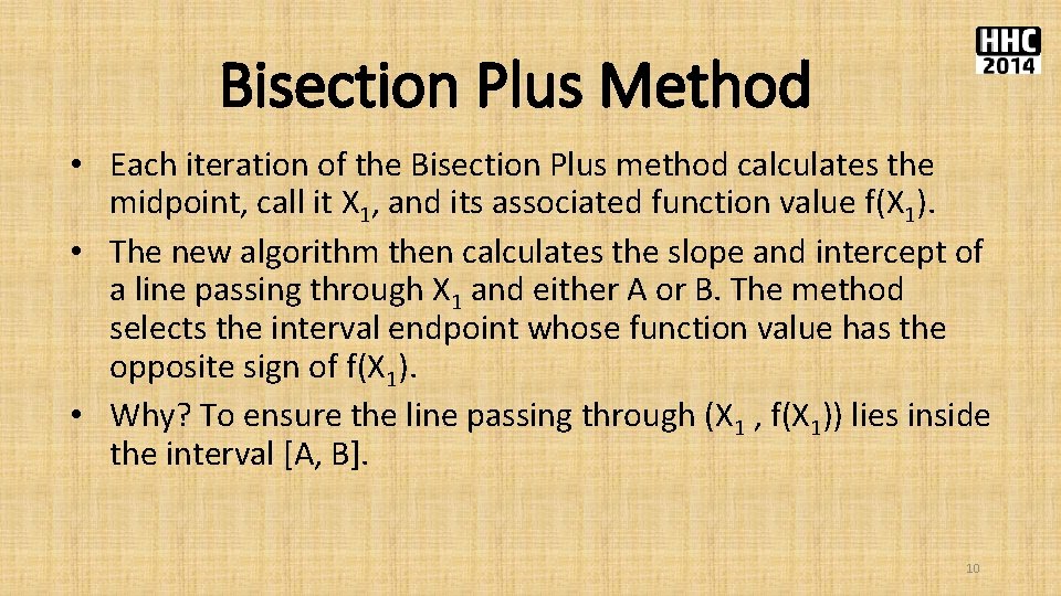 Bisection Plus Method • Each iteration of the Bisection Plus method calculates the midpoint,