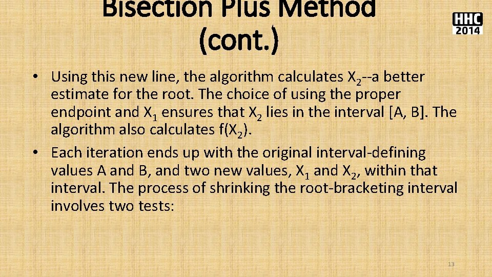 Bisection Plus Method (cont. ) • Using this new line, the algorithm calculates X