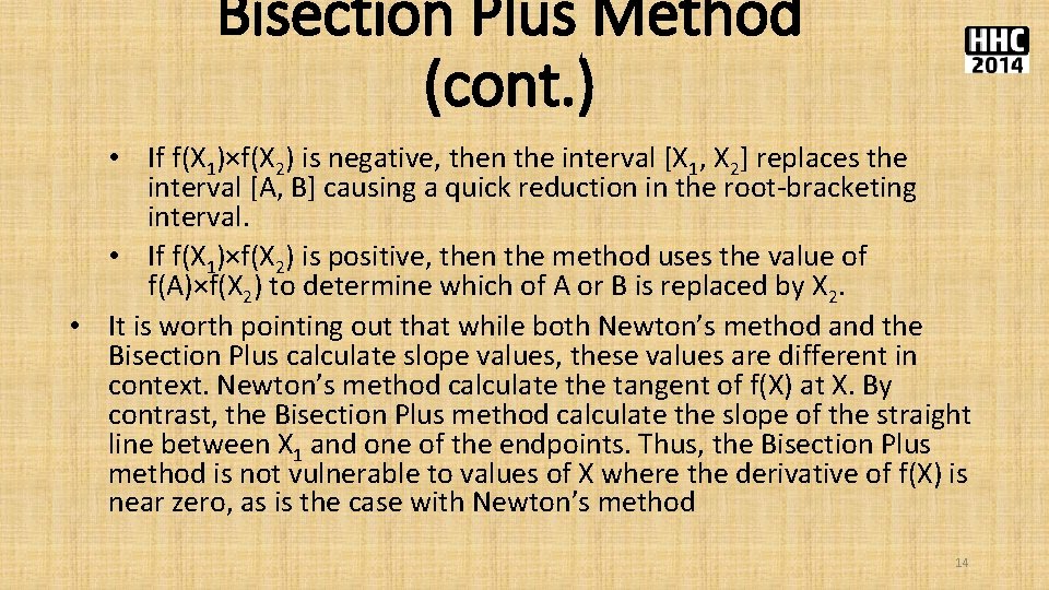 Bisection Plus Method (cont. ) • If f(X 1)×f(X 2) is negative, then the