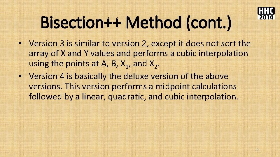 Bisection++ Method (cont. ) • Version 3 is similar to version 2, except it
