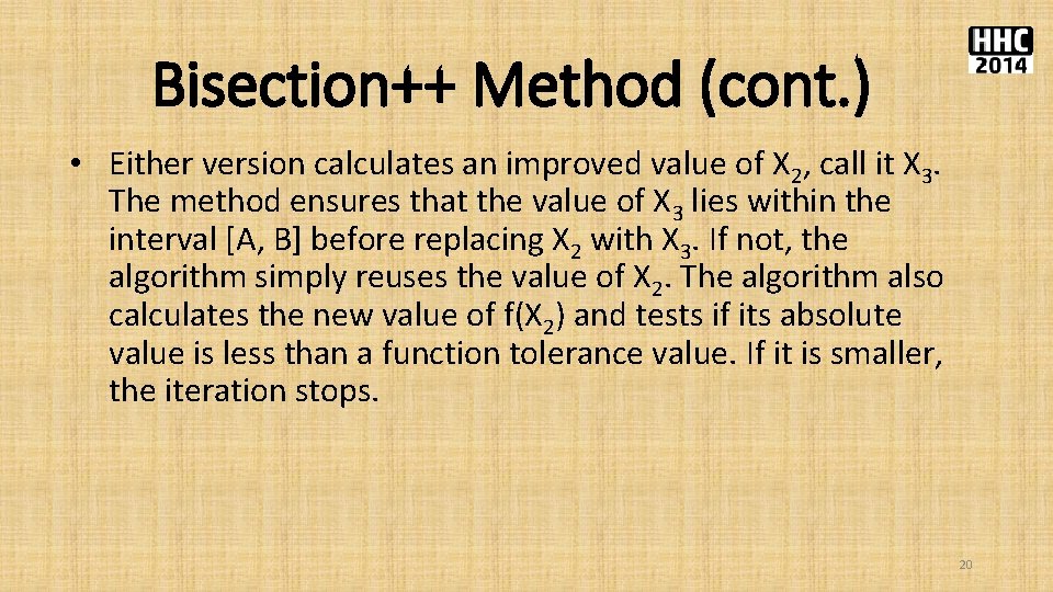 Bisection++ Method (cont. ) • Either version calculates an improved value of X 2,