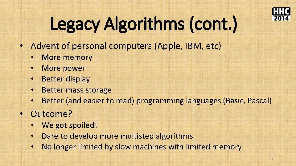 Legacy Algorithms (cont. ) • Advent of personal computers (Apple, IBM, etc) • •