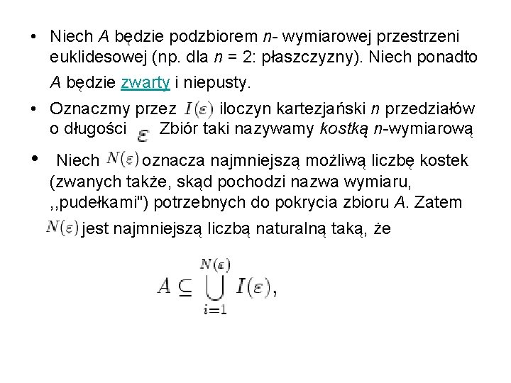  • Niech A będzie podzbiorem n- wymiarowej przestrzeni euklidesowej (np. dla n =